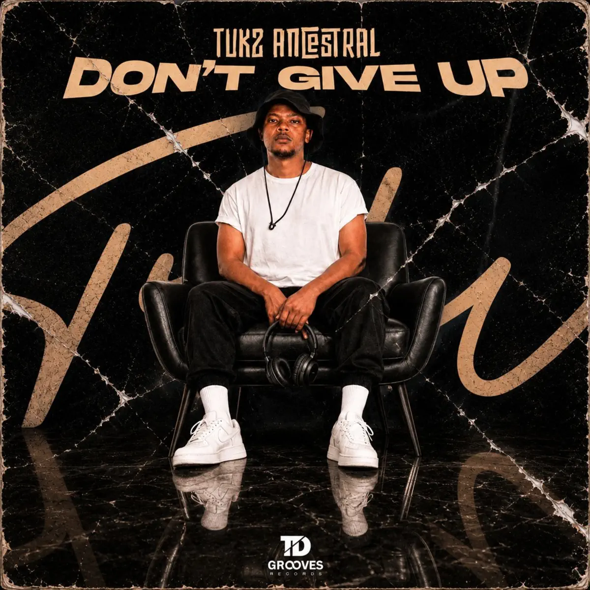 Tukz Ancestral - Don't Give Up Tukz Ancestral - Don't Give Up