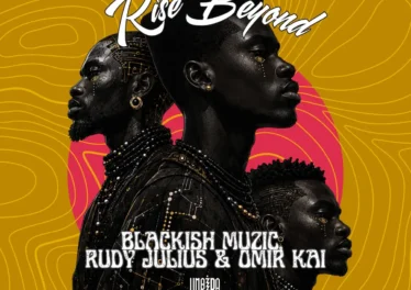 Blackish Muzic, Rudy Julius & Omir Kai - Rise Beyond