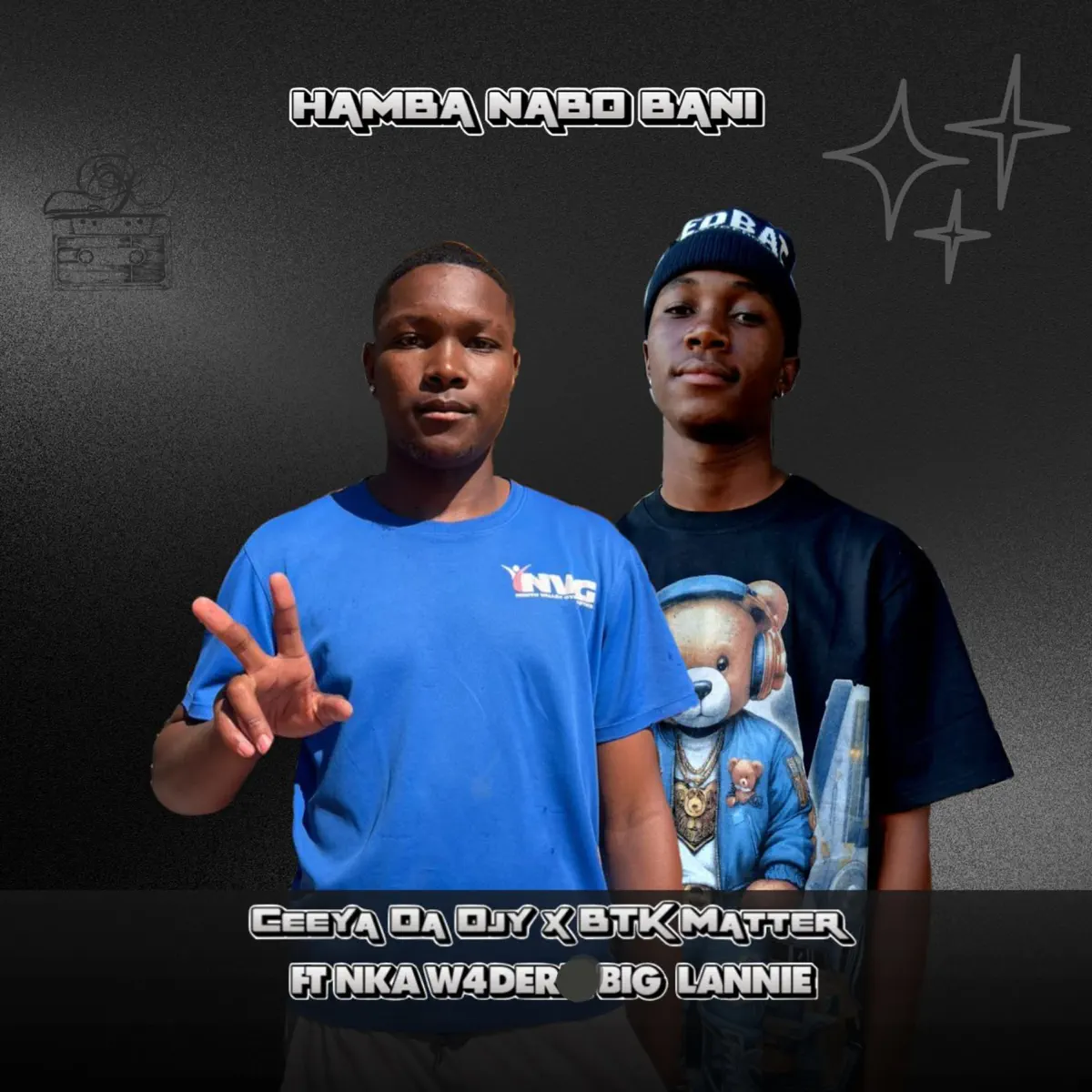 Ceeya Da Djy & BTK Matter - HAMBA NABO BANI (feat. Nka.w4der & Big_lannie)