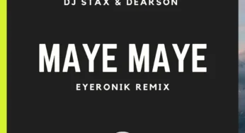 DJ Stax & Dearson – Maye Maye (EyeRonik Remix)
