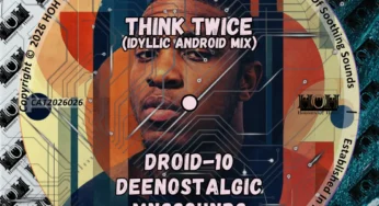 Droid-10, DeeNostalgic, & MNSSOUNDS – Think Twice (Idyllic Android Mix)