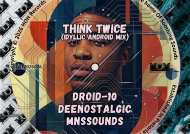 Droid-10, DeeNostalgic, & MNSSOUNDS - Think Twice (Idyllic Android Mix)