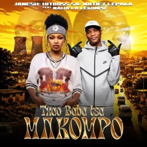 Janesh, Hitboss SA & Natiey Lepaka - Txao Baba tsa Makompo (feat. Naija La Lekompo) Janesh, Hitboss SA & Natiey Lepaka - Txao Baba tsa Makompo (feat. Naija La Lekompo)