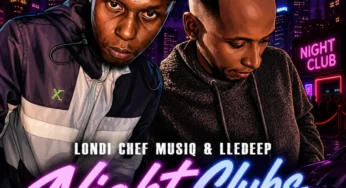 Londi Chef Musiq & LleDeep – Night Clubs