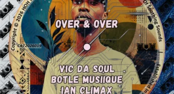 Vic Da Soul, Botle MusiiQue & Ian Climax – Over & Over