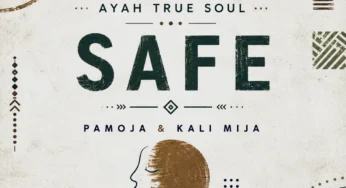 Ayah True Soul, Pamoja & Kali Mija – Safe