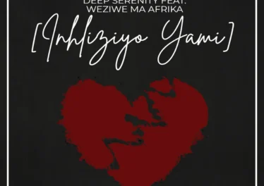 Deep Serenity - Inhliziyo Yami (feat. Weziwe MaAfrika)