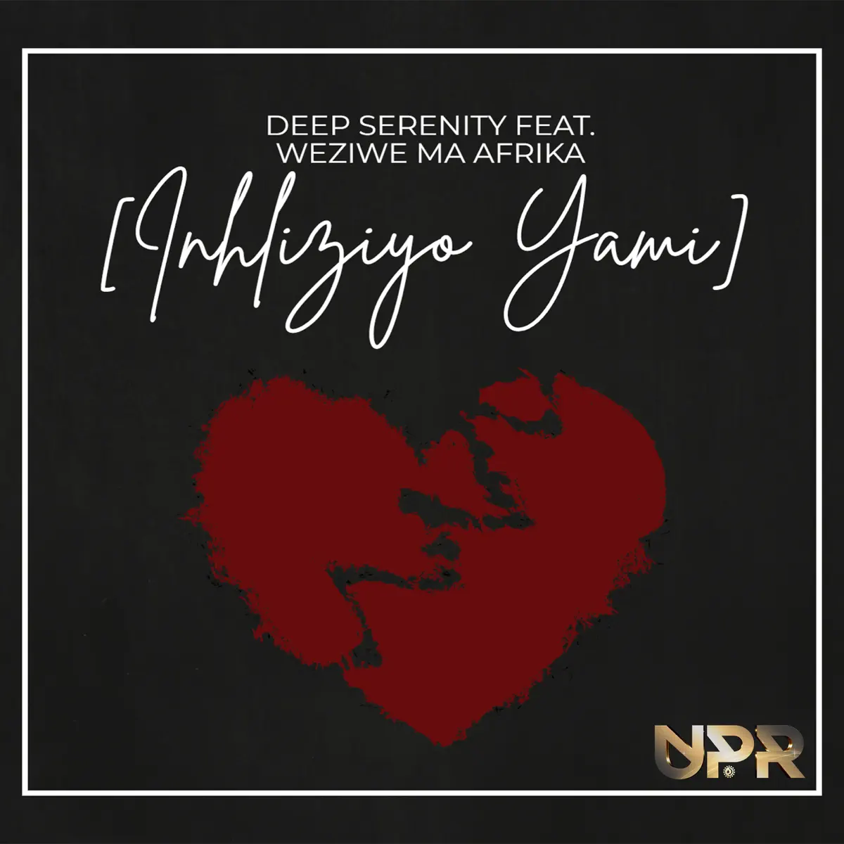 Deep Serenity - Inhliziyo Yami (feat. Weziwe MaAfrika)