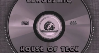 EargasmiQ, The Godfathers Of Deep House SA & Flexible Sounds Music – House of Tech, Vol. 1 (EP)