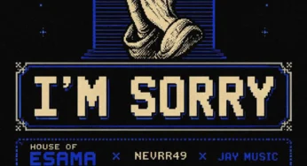 House Of ESAMA, Nevrr49 & Jay Music – Im Sorry
