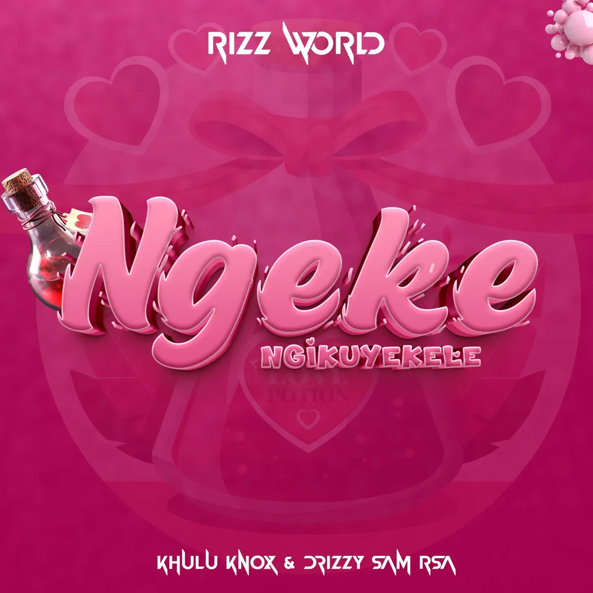 Rizz World, Khulu Knox & Drizzy Sam (RSA) - Ngeke Ngikuyekele