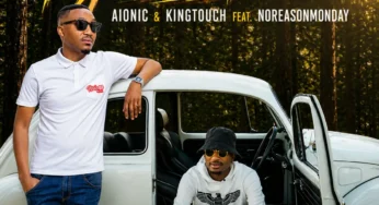 Aionic & KingTouch – Ngzoba Nawe (feat. NoReasonMonday)