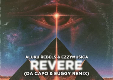 Aluku Rebels & Ezzymusica - Revere (Da Capo & Euggy Remix)
