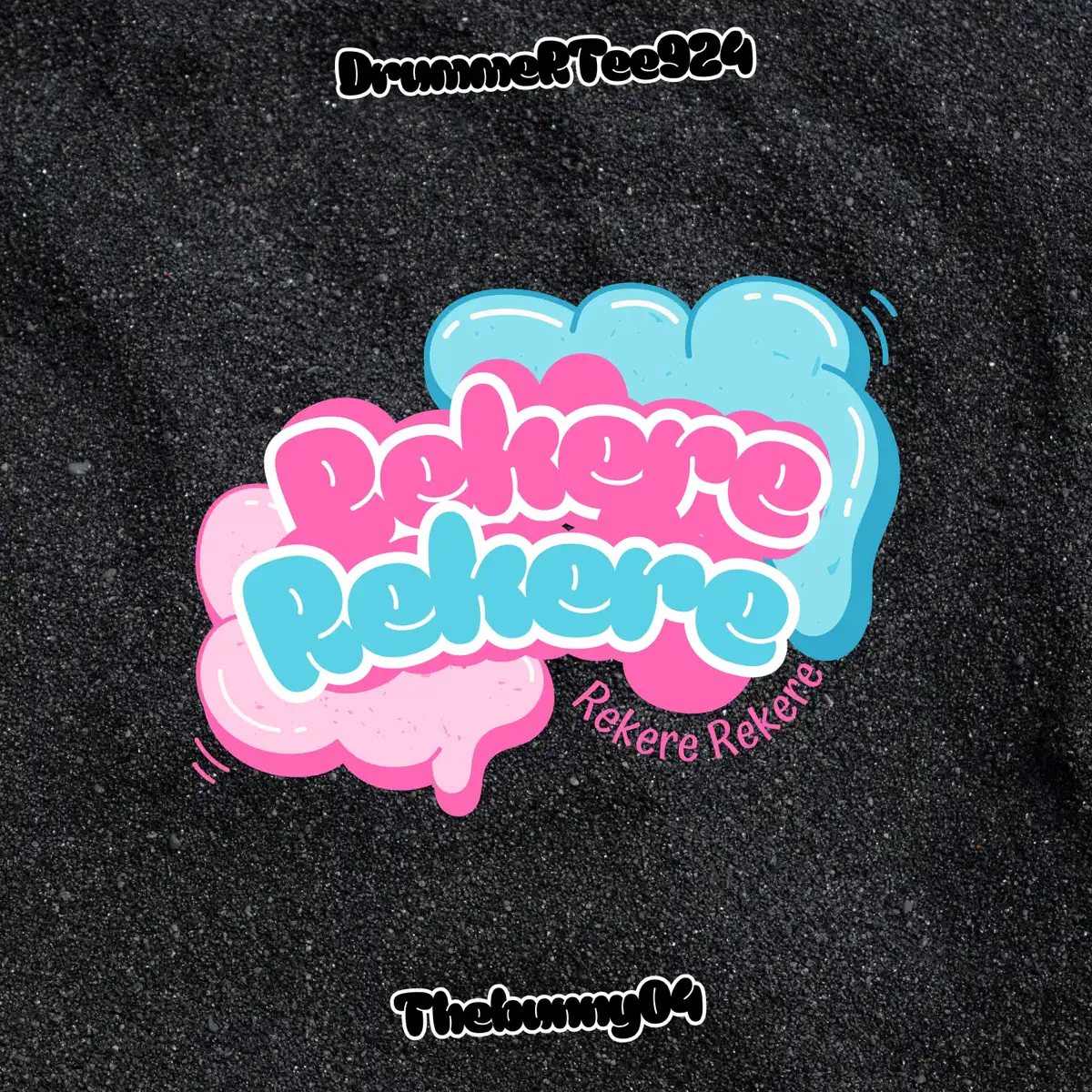 DrummeRTee924 & TheBunny04 - Rekere Rekere