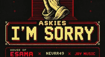 House Of ESAMA, Nevrr49, Jay Music & Loony Q – Askies I’m Sorry (feat. Ndade smash)