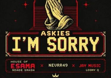 House Of ESAMA, Nevrr49, Jay Music & Loony Q - Askies I'm Sorry (feat. Ndade smash)