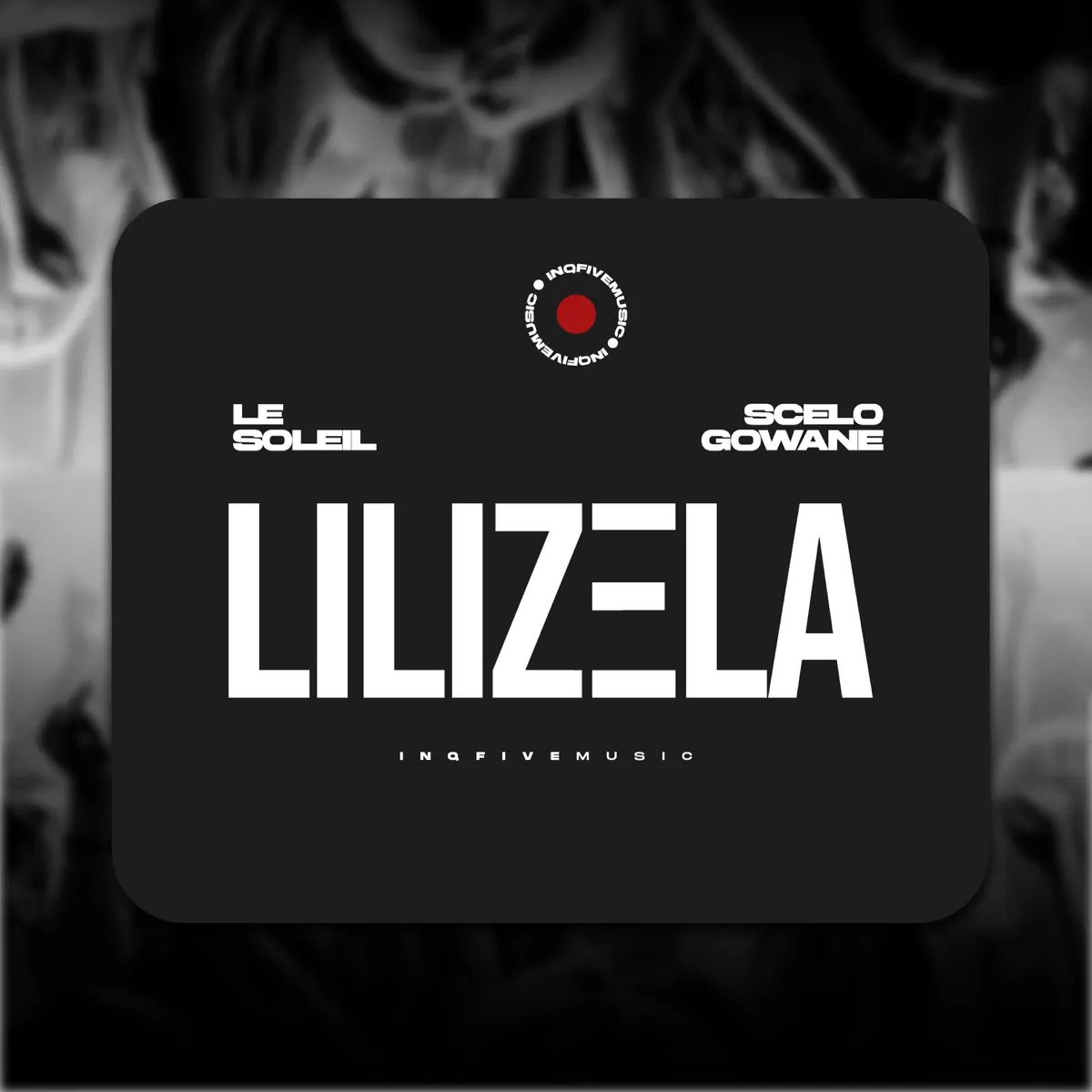 Le Soleil & Scelo Gowane - Lilizela Le Soleil & Scelo Gowane - Lilizela