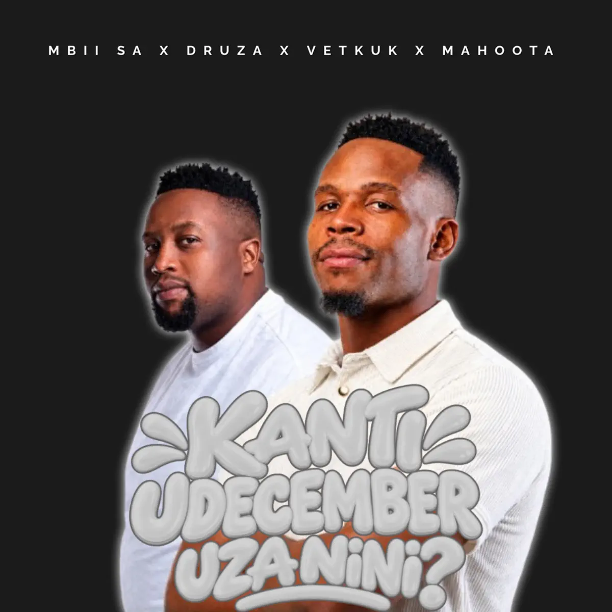 MBII SA, Druza, Vetkuk & Mahoota - Kanti uDecember Uza Nini MBII SA, Druza, Vetkuk & Mahoota - Kanti uDecember Uza Nini