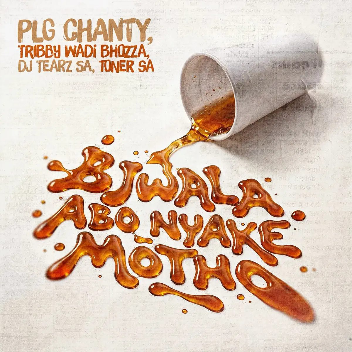 PLG Chanty, Tribby Wadi Bhozza, Dj Tearz SA & Toner SA - Bjwala Abo Nyake Motho