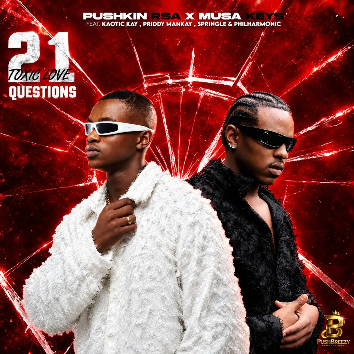 Pushkin RSA & Musa Keys - 21 Questions (Toxic Love) [feat. Kaotic Kayy, Priddy Man-Kay, Springle & Philharmonic]